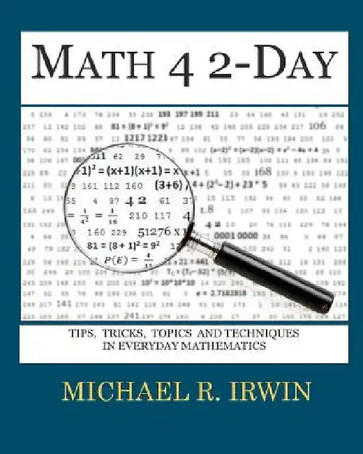 Math 4 2-Day: Tips, Tricks, Topics and Techniques in Everyday Mathematics by Michael R. Irwin