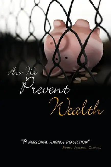 How We Prevent Wealth: A Personal Finance Reflection by Enrique Chumbes Lozano