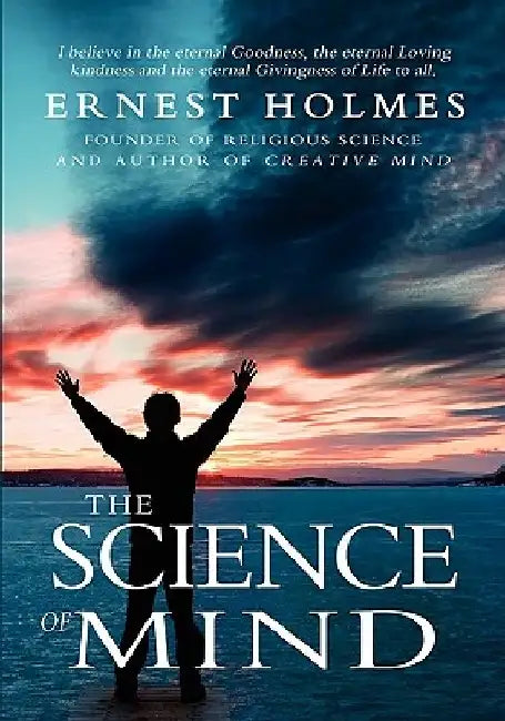 The Science of Mind by Ernest Holmes