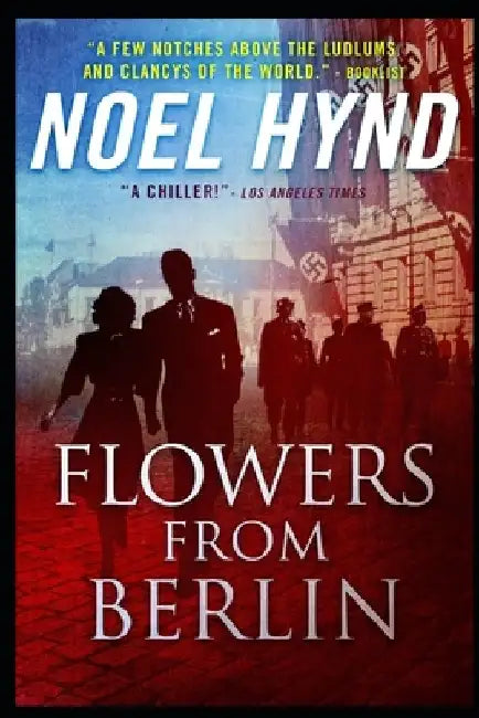 Flowers From Berlin by Noel Hynd