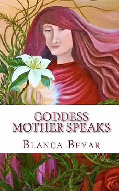 Goddess Mother Speaks by Blanca Beyar