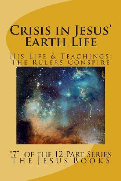 Crisis in Jesus' Earth Life: Religious Rulers Conspire Destruction by The Jesus Books (7)