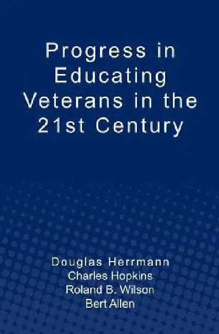 Progress in Educating Veterans in the 21st Century by Charles Hopkins
