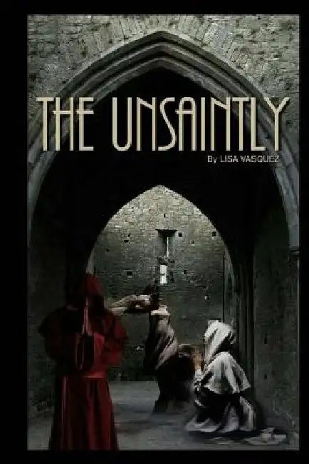 The Unsaintly by Lisa Vasquez