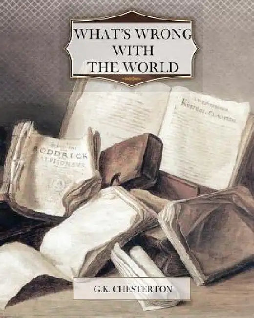 What's Wrong With the World by G. K. Chesterton