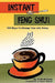 Instant Feng Shui: 108 Ways To change Your Life Today by Caleen Mulock