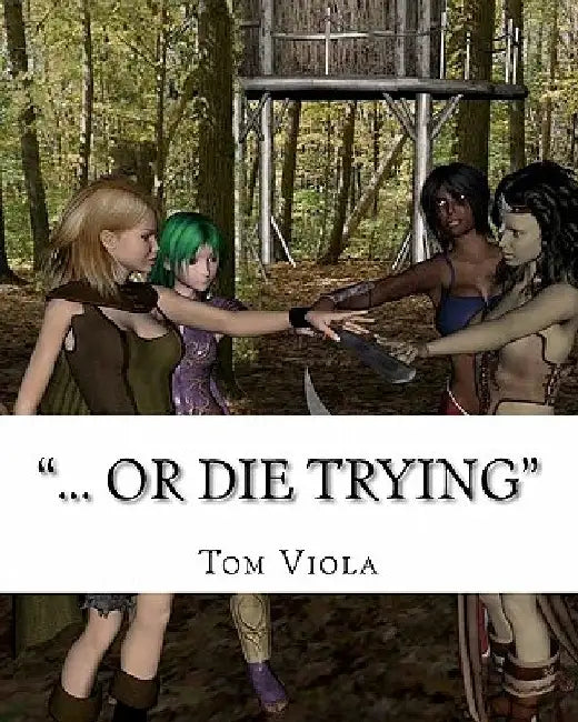 ... Or Die Trying by Tom Viola
