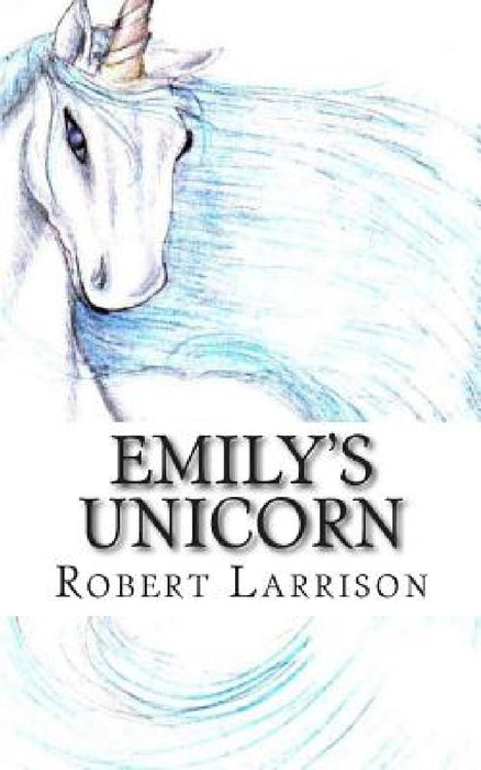 Emily's Unicorn by Robert Larrison