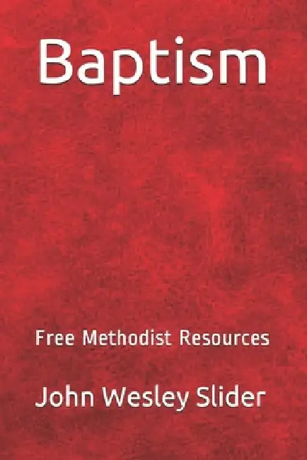 Free Methodist Handbook: Baptism by John Wesley Slider