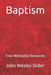 Free Methodist Handbook: Baptism by John Wesley Slider