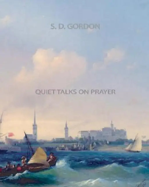 Quiet Talks on Prayer by S. D. Gordon