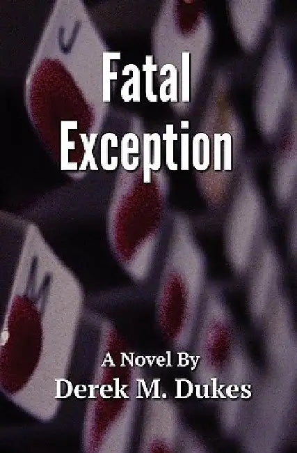 Fatal Exception by Derek M. Dukes