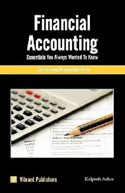 Financial Accounting Essentials You Always Wanted To Know by Kalpesh Ashar