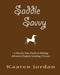 Saddle Savvy: A Step By Step Guide To Making Informed English Saddling Choices by Kaaren Jordan