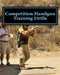 Competition Handgun Training Drills: From the Program: Your Competition Handgun Training Program by Michael Ross Seeklander