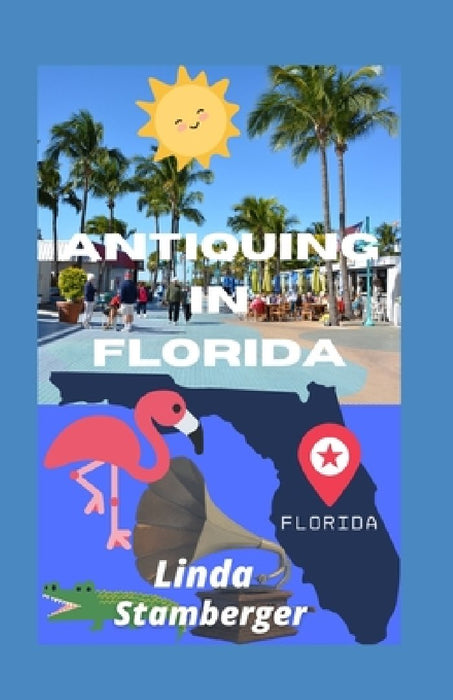 Antiquing in Florida by Linda Stamberger