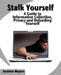 Stalk Yourself: A Guide to Information Collection, Privacy and Defending Yourself by Andrew Meyers