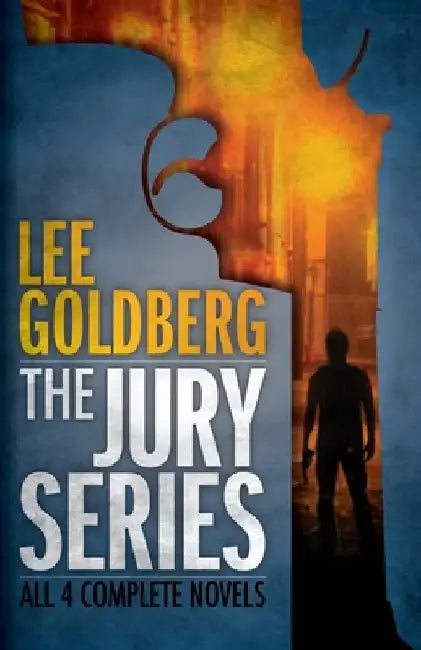 The Jury Series: Four Complete Novels by Lee Goldberg