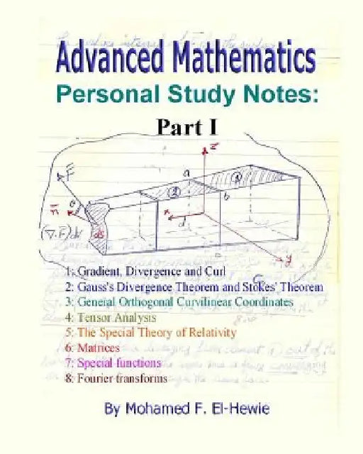 Advanced Mathematics Personal Study Notes: Part I by Mohamed F. El-Hewie