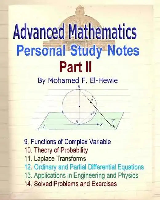 Advanced Mathematics Personal Study Notes- Part II by Mohamed F. El-Hewie
