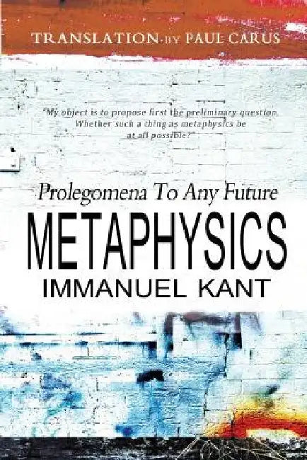 Prolegomena To Any Future Metaphysics by Paul Carus