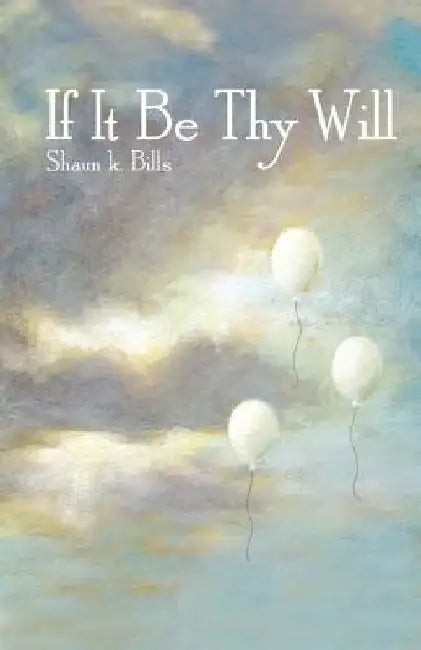 If It Be Thy Will by Shaun Kerry Bills