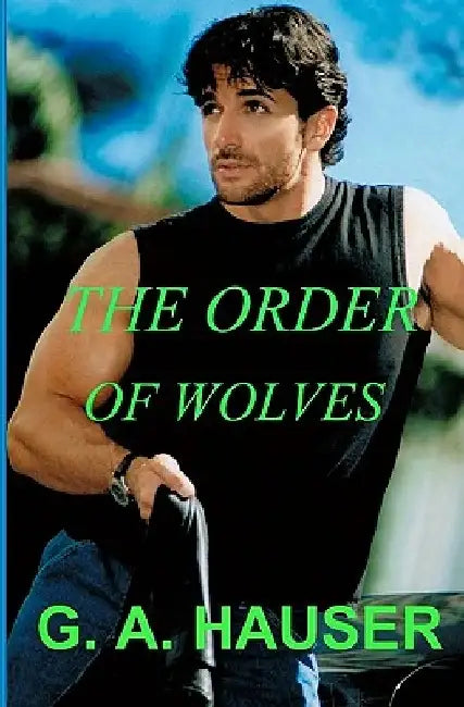 The Order of Wolves: Book 2 Gay-wolf-shape-shifter by G. A. Hauser
