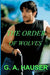 The Order of Wolves: Book 2 Gay-wolf-shape-shifter by G. A. Hauser