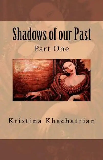 Shadows of our Past by Kristina Khachatrian