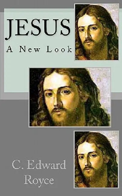 Jesus: 'A New Look' by C. Edward Royce
