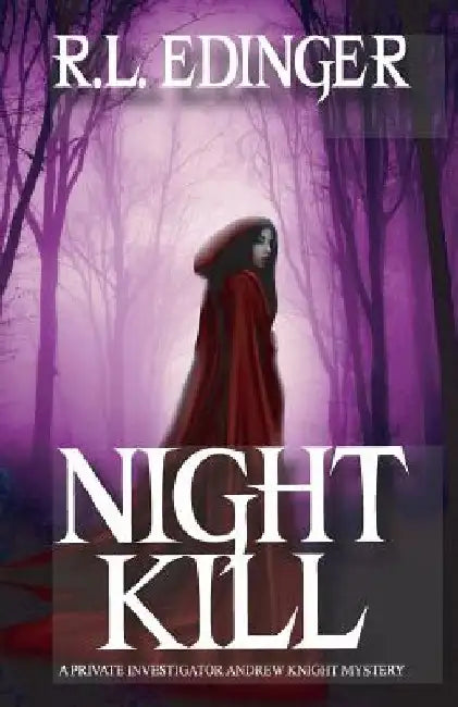 Night Kill: A Private Investigator Andrew Knight Mystery by Rl Edinger