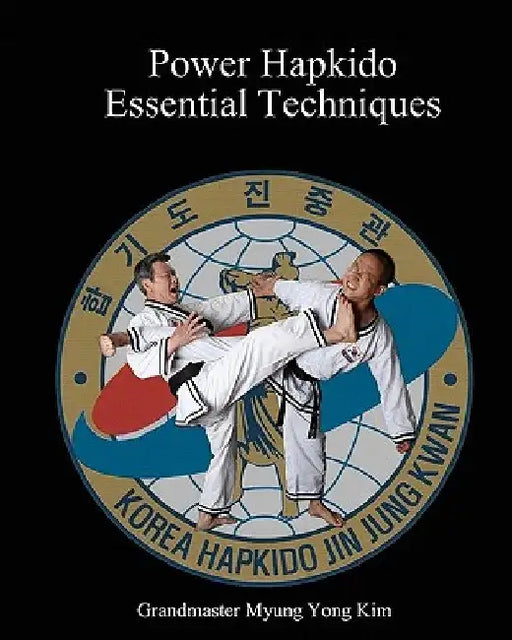 Power Hapkido - Essential Techniques by Jung Kim