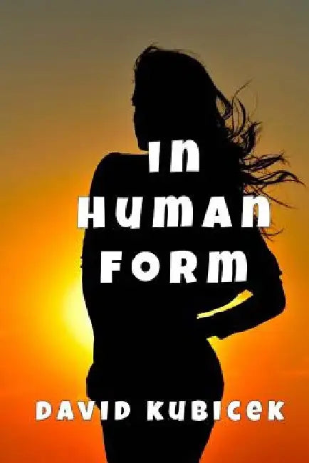 In Human Form by David Kubicek