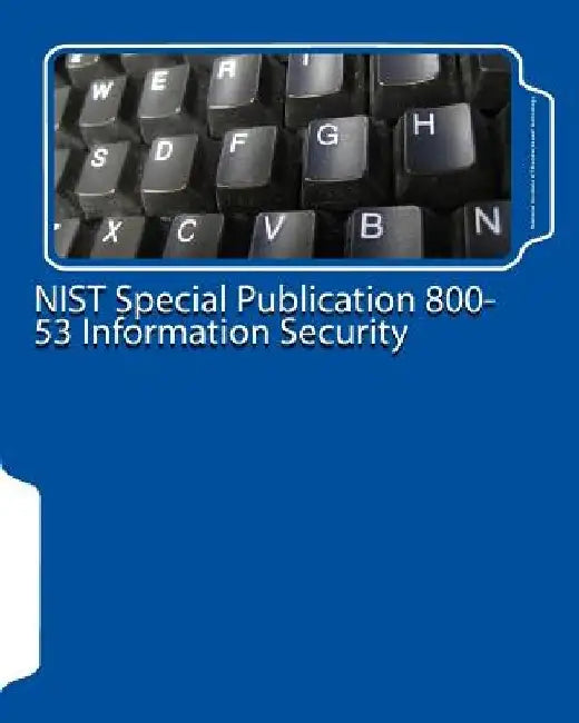 NIST Special Publication 800-53 Information Security by National Institute of Standards and Tech