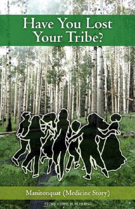Have You Lost Your Tribe? by Manitonquat (Medicine Story)