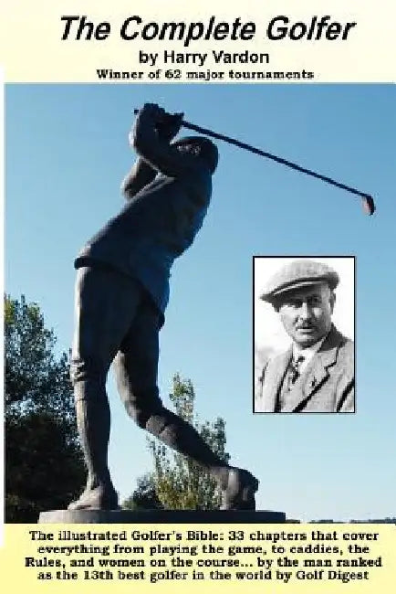 The Complete Golfer: The Golfer's Bible by Harry Vardon