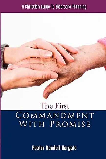 The First Commandment With Promise by Randall D. Hargate