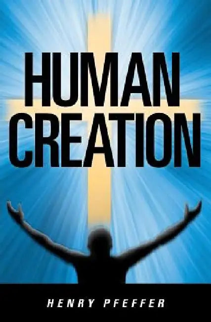 Human Creation by Henry Pfeffer