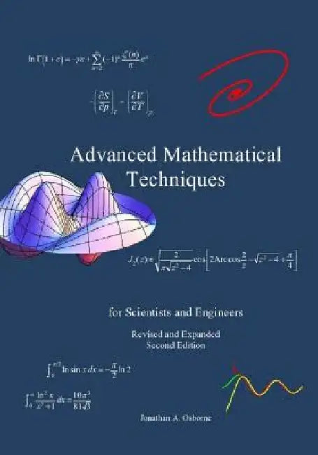 Advanced Mathematical Techniques: for Scientists and Engineers, second edition by Jonathan a. Osborne