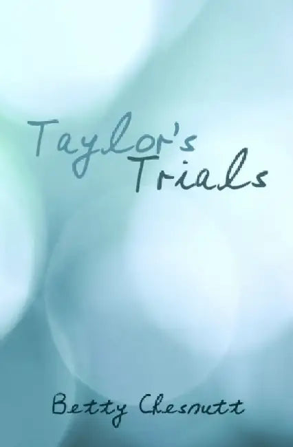 Taylor's Trials by Betty Chesnutt