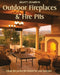 Scott Cohen's Outdoor Fireplaces and Fire Pits: Create the perfect fire feature for your back yard by Scott Cohen