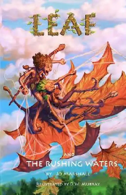Leaf & the Rushing Waters: Twig Stories by D. W. Murray