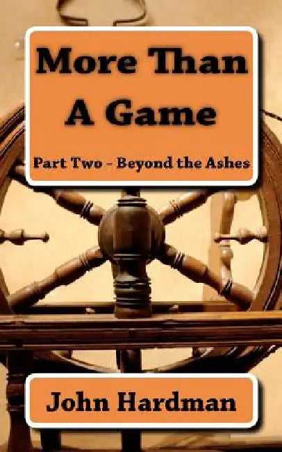More Than A Game - Part Two - Beyond The Ashes by John C. Hardman