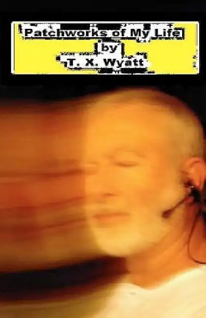 Patchworks of My Life: First Book of a Series by Jerry Case