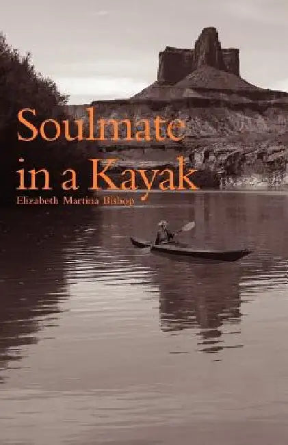 Soulmate in a Kayak by Elizabeth Martina Bishop
