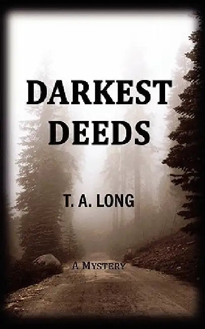 Darkest Deeds by T. A. Long