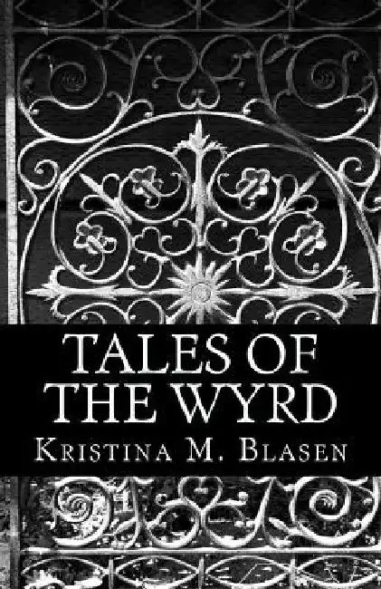 Tales of the Wyrd by Kristina M. Blasen