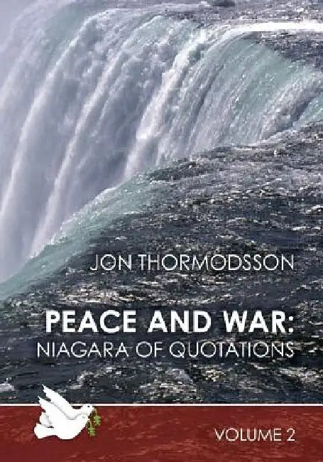 Peace and War: Niagara of Quotations (Volume 2): Niagara of Quotations by Jon Thormodsson