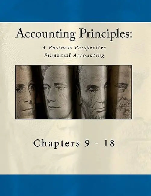 Accounting Principles: A Business Perspective, Financial Accounting Chapters (9 - 18): An Open College Textbook by Bill Buxton