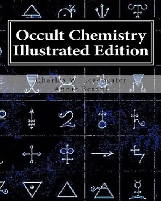 Occult Chemistry Illustrated Edition: Clairvoyant Observations on the Chemical Elements by Annie Wood Besant